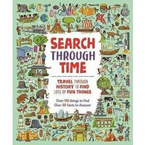 Search Through Time. Travel Through History to Find Lots of Fun Things, Paperback - Paula Bossio imagine