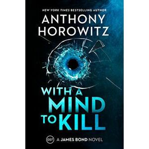 With a Mind to Kill. A James Bond Novel, Hardback - Anthony Horowitz imagine