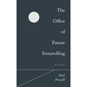 The Office of Future Storytelling. A Novel, Paperback - Neil Powell imagine