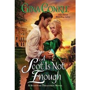 A Scot Is Not Enough. A Scottish Treasures Novel, Paperback - Gina Conkle imagine