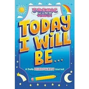 Today I Will Be.... A Cosmic Kids Daily Mindfulness Journal, Hardback - Penguin Young Readers Licenses imagine