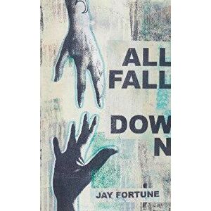 All Fall Down, Paperback - Jay Fortune imagine