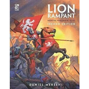 Lion Rampant: Second Edition. Medieval Wargaming Rules, Hardback - Daniel Mersey imagine