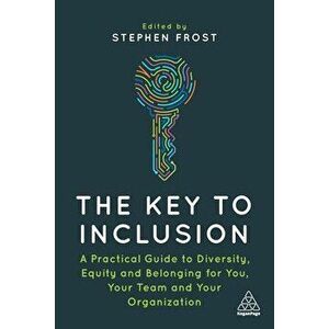 The Key to Inclusion. A Practical Guide to Diversity, Equity and Belonging for You, Your Team and Your Organization, Paperback - *** imagine