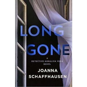 Long Gone. A Detective Annalisa Vega Novel, Hardback - Joanna Schaffhausen imagine