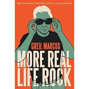More Real Life Rock. The Wilderness Years, 2014-2021, Hardback - Greil Marcus imagine