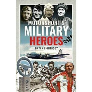 Motorsport's Military Heroes, Hardback - Bryan Lightbody imagine