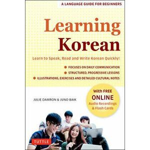 Learning Korean. A Language Guide for Beginners: Learn to Speak, Read and Write Korean Quickly! (Free Online Audio & Flash Cards), Paperback - Juno Ba imagine