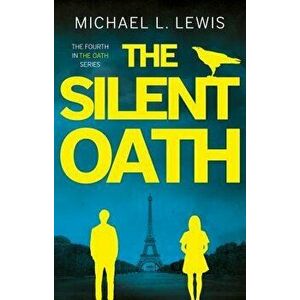 The Silent Oath, Paperback - Michael L. Lewis imagine