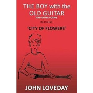 The Boy with the Old Guitar, Paperback - John Loveday imagine