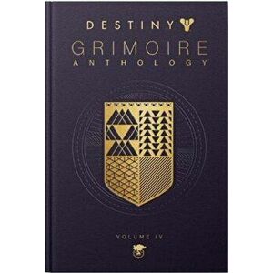 Destiny Grimoire Anthology: Vol.4, Hardback - Bungie imagine