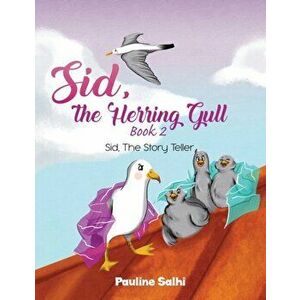 Sid, the Herring Gull - Book 2. Sid, The Story Teller, Paperback - Pauline Salhi imagine