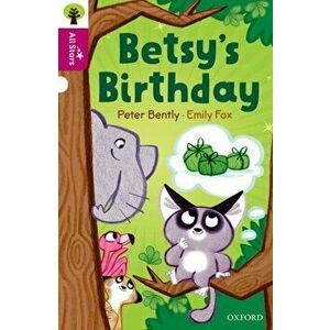 Oxford Reading Tree All Stars: Oxford Level 10: Betsy's Birthday, Paperback - Peter Bently imagine