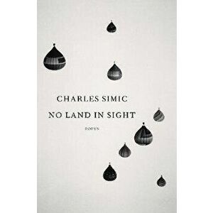 No Land in Sight. Poems, Hardback - Charles Simic imagine