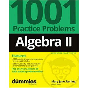 Algebra II: 1001 Practice Problems For Dummies (+ Free Online Practice), Paperback - MJ Sterling imagine