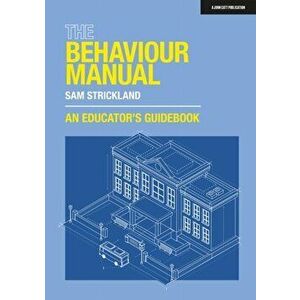 The Behaviour Manual: An Educator's Guidebook, Paperback - Samuel Strickland imagine