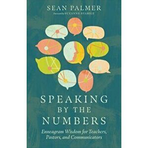 Speaking by the Numbers - Enneagram Wisdom for Teachers, Pastors, and Communicators, Hardback - Suzanne Stabile imagine