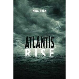 Atlantis Rise, Paperback - Nina Ryan imagine