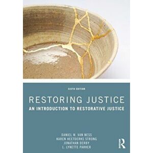 Restoring Justice. An Introduction to Restorative Justice, 6 ed, Paperback - L. Lynette Parker imagine