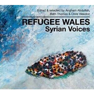 Refugee Wales. Syrian Voices, Hardback - *** imagine