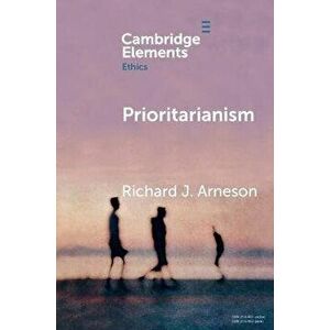 Prioritarianism, Paperback - Richard J. Arneson imagine