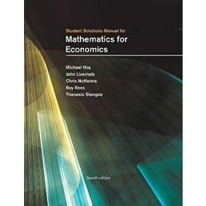 Student Solutions Manual for Mathematics for Economics. 4 Revised edition, Paperback - John Livernois imagine