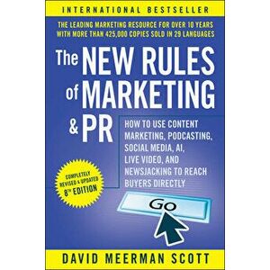 The New Rules of Marketing & PR: How to Use Conten t Marketing, Podcasting, Social Media, AI, Live Vi deo, and Newsjacking to Reach Buyers Directly, P imagine