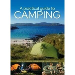 A Practical Guide to Camping, Paperback - Alex Morgan imagine