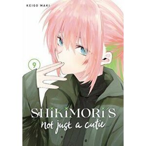 Shikimori's Not Just a Cutie 9, Paperback - Keigo Maki imagine