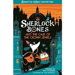 Sherlock Bones and the Case of the Crown Jewels. A Puzzle Quest, Paperback - Tim Collins imagine