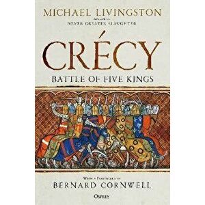 Crecy. Battle of Five Kings, Hardback - Dr Michael Livingston imagine