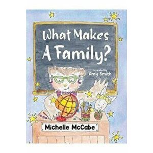 What Makes A Family?, Paperback - Michelle McCabe imagine