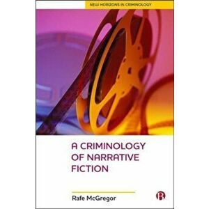 A Criminology Of Narrative Fiction, Paperback - Rafe (Edge Hill University) McGregor imagine