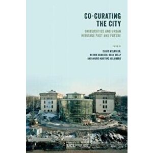 Co-Curating the City. Universities and Urban Heritage Past and Future, Hardback - *** imagine
