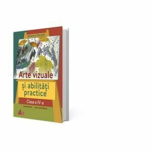 Arte vizuale si abilitati practice. Manual pentru clasa a IV-a - Ana Maria Stan, Ioana-Lavinia Streinu imagine