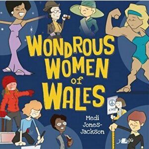 Wondrous Women of Wales, Paperback - Medi Jones-Jackson imagine