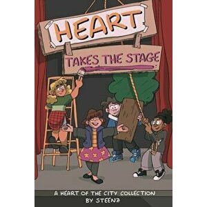 Heart Takes the Stage. A Heart of the City Collection, Paperback - Steenz imagine