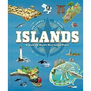 Islands. Explore the World's Most Unique Places, Hardback - Ben Lerwill imagine
