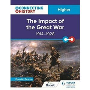 Connecting History: Higher The Impact of the Great War, 1914-1928, Paperback - Euan M. Duncan imagine
