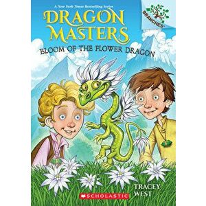 Bloom of the Flower Dragon: A Branches Book (Dragon Masters #21), Paperback - Tracey West imagine