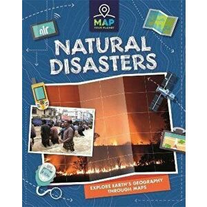 Map Your Planet: Natural Disasters, Paperback - Rachel Minay imagine
