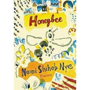 Honeybee. Poems & Short Prose, Paperback - Naomi Shihab Nye imagine