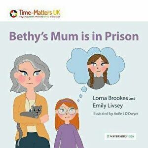 Bethy's Mum is in Prison, Paperback - Emily Livsey imagine