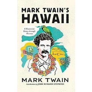 Mark Twain's Hawaii. A Humorous Romp through History, Hardback - Mark Twain imagine