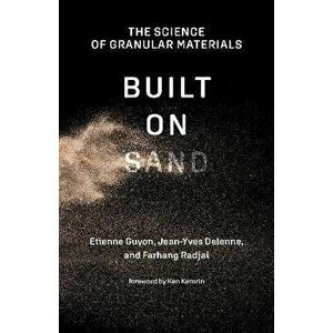 Built on Sand. The Science of Granular Materials, Paperback - Jean-Yves Delenne imagine