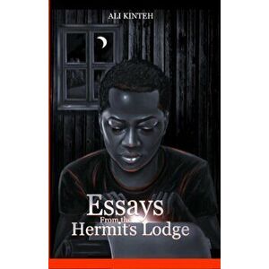 Essays From The Hermit's Lodge, Paperback - Ali Kinteh imagine