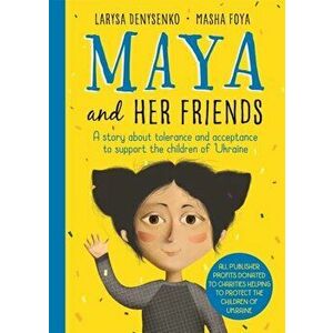 Maya And Her Friends - A story about tolerance and acceptance from Ukrainian author Larysa Denysenko. All proceeds will go to charities helping to pro imagine