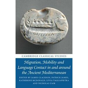 Migration, Mobility and Language Contact in and around the Ancient Mediterranean, Paperback - *** imagine