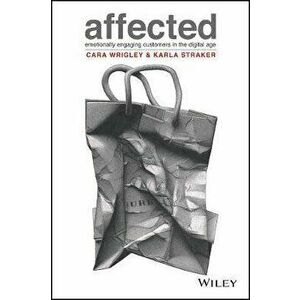 Affected: Emotionally engaging customers in the Digital age, Paperback - C Wrigley imagine