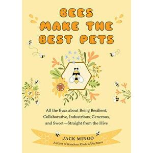 Bees Make the Best Pets, Paperback - Jack Mingo imagine